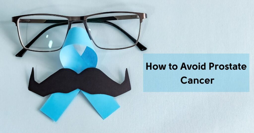 How to avoid prostate cancer.