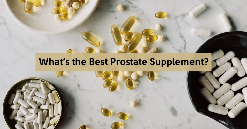 The best prostate health supplements for men’s wellness
