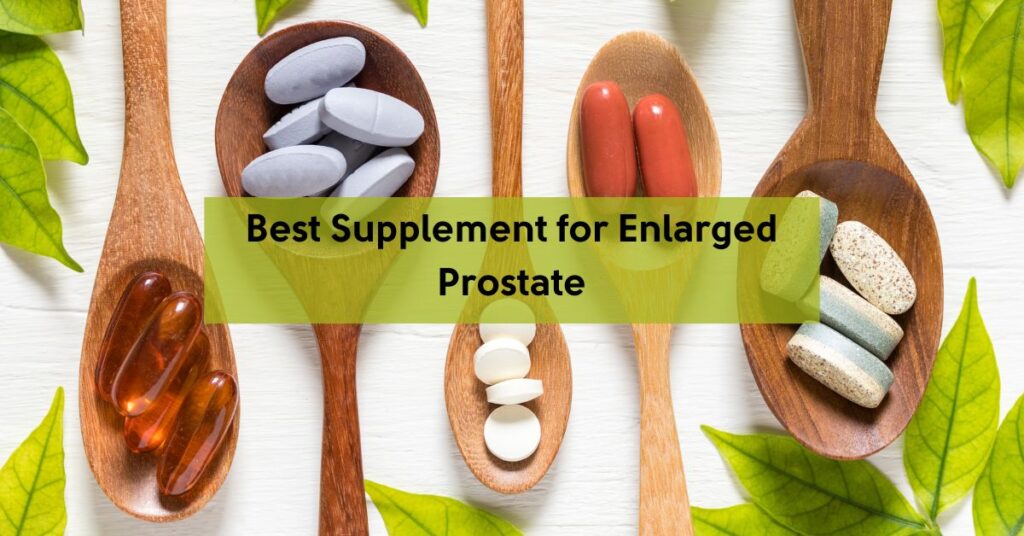 Best supplement for enlarged prostate natural solutions